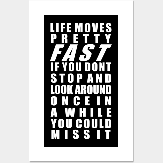 Life moves pretty fast Wall Art by old_school_designs